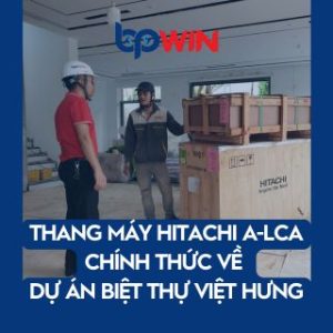 Thang máy nhập khẩu nguyên chiếc nhãn hiệu HITACHI xuất xứ Thái Lan về đến công trình biệt thự Việt Hưng